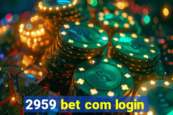 2959 bet com login